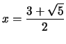 $x=\frac{3+\sqrt{5}}{2}$