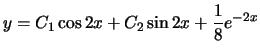 $y=C_1\cos 2x+C_2\sin 2x + \frac{1}{8}e^{-2x}$