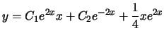 $y=C_1e^{2x}x+C_2e^{-2x} + \frac{1}{4}xe^{2x}$