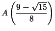 $A\left(\frac{9-\sqrt{15}}{8}\right)$