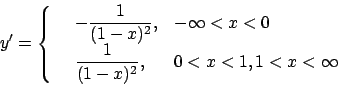 \begin{displaymath}y'=\left\{\begin{array}{lll}&-\frac{1}{(1-x)^2}, &-\infty<x<0\\
&\frac{1}{(1-x)^2}, &0<x<1,1<x<\infty\end{array}\right.\end{displaymath}