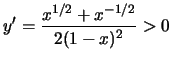 $y'=\frac{x^{1/2}+x^{-1/2}}{2(1-x)^2}>0$