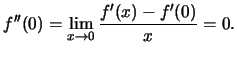 $f''(0)=\lim_{x\to 0}\frac{f'(x)-f'(0)}{x}=0. $
