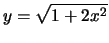 $y=\sqrt{1+2x^2}$