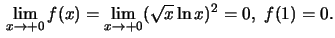 $\,\lim_{x\to +0} f(x) =\lim_{x\to +0}(\sqrt{x}\ln x)^2= 0,\, \,f(1)=0. $